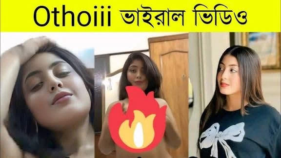 Othoi Viral Video Original Link , Leak Tiktoker Othoi Private Video